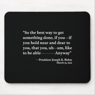 So The Best Way To Get Something Done Joe Biden Mouse Pad