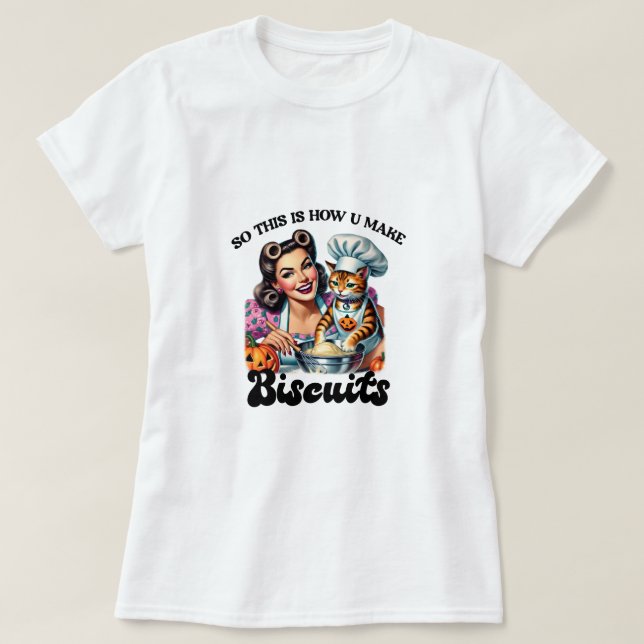 So this is how u make biscuits T-Shirt (Design Front)