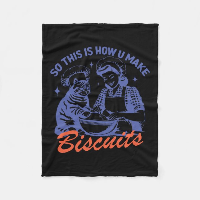 So This Is How You Make Biscuits Funny Meme Cat Ba Fleece Blanket (Front)