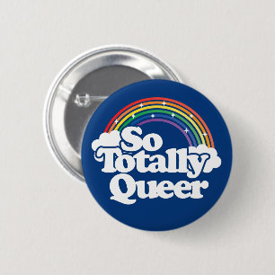 So Totally Queer - Pride Rainbow – LGBTQ 6 Cm Round Badge