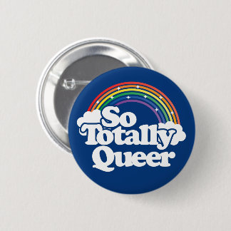 So Totally Queer - Pride Rainbow – LGBTQ 6 Cm Round Badge
