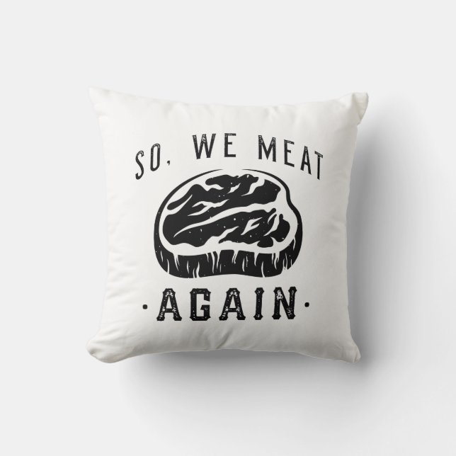 So We Meat Again Cushion (Front)