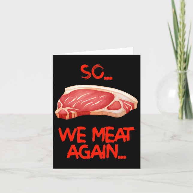 So We Meat Again Funny Meat Bbq  Card (Front)