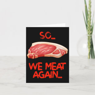 So We Meat Again Funny Meat Bbq Card