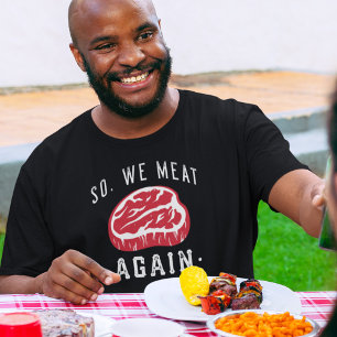 So We Meat Again T-Shirt
