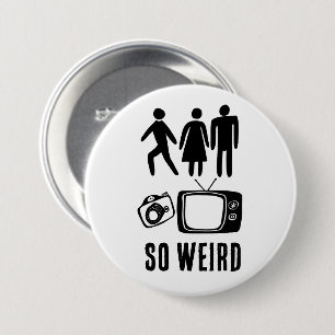 SO WEIRD Person Woman Man Camera TV 7.5 Cm Round Badge