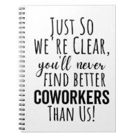 so were clear youll never find better coworker