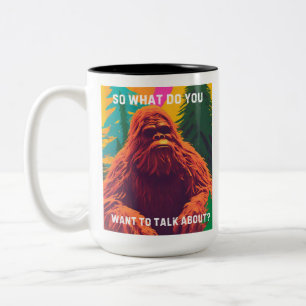 So what do you want to talk about? Sasquatch Sit D Two-Tone Coffee Mug
