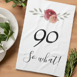 So what Funny Watercolor Floral 90th Birthday Tea Towel<br><div class="desc">So what Funny Watercolor Floral 90th Birthday kitchen towel. Floral design with script 90 so what. The design features a positive and funny quote 90 so what in a trendy script and beautiful watercolor red roses and twigs. This kitchen towel is great for a woman celebrating her 90th birthday and...</div>