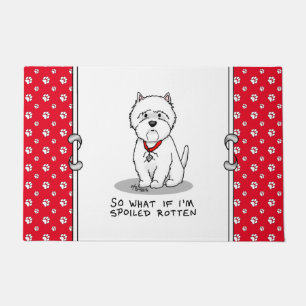 So What if I'm Spoiled Rotten Westie Dog Doormat