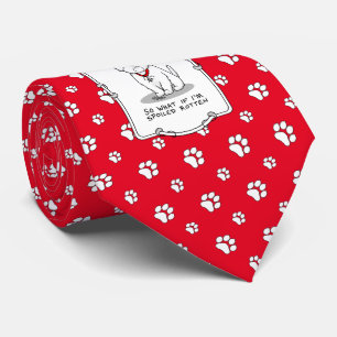 So What if I'm Spoiled Rotten Westie Dog Tie