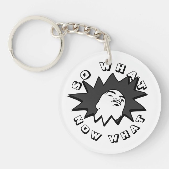 SO WHAT NOW WHAT Mug Shot Key Ring (Front)