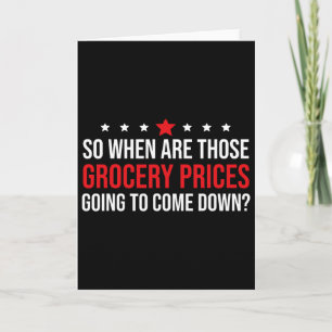 So When Are Grocery Prices Going To Come Down Anti Card