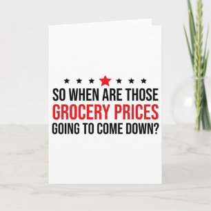 So When Are Grocery Prices Going To Come Down Anti Card