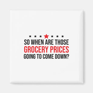 So When Are Grocery Prices Going To Come Down Anti Magnet