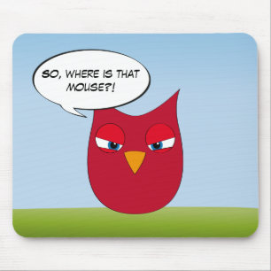 "So, where is that mouse?" - Angry Red Owl Mouse Pad