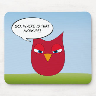 "So, where is that mouse?" - Angry Red Owl Mouse Pad