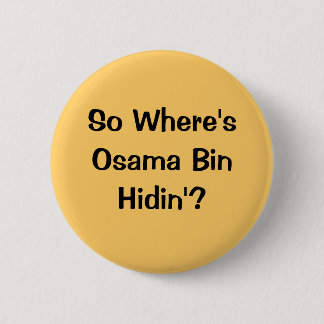 So Where's Osama Bin Hidin'? 6 Cm Round Badge