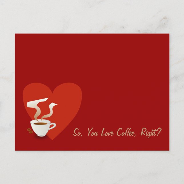 So, You Love Coffee, Right? Postcard (Front)