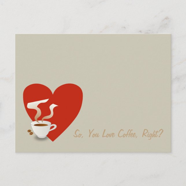 So, You Love Coffee, Right? Postcard (Front)