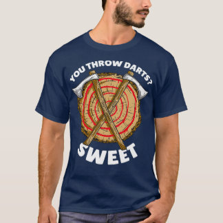 So You Throw Darts Ax throwing 2 T-Shirt