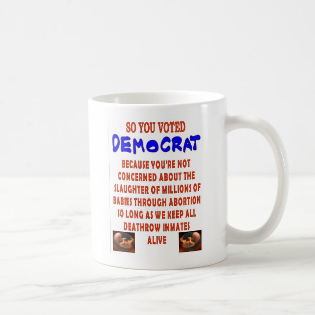 SO YOU VOTED DEMOCTAT COFFEE MUG (Right)