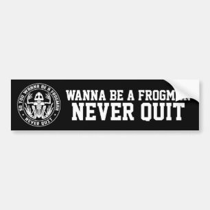 So You Wanna Be A Frogman "Never Quit" Patch Bumper Sticker