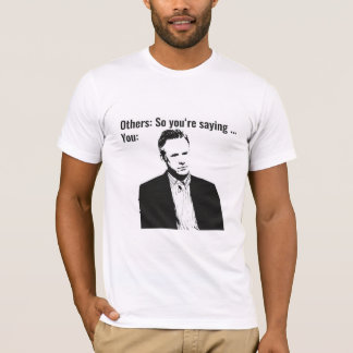 So you're saying ... - Jordan Peterson T-Shirt