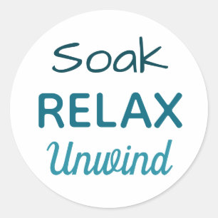Soak Relax Unwind For Bath Soaks Classic Round Sticker