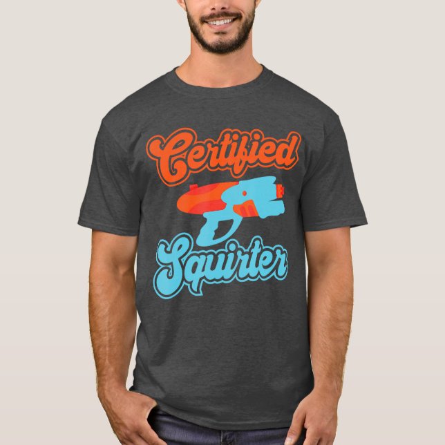 Soaker Certified Squirter Squirt Blaster Water Soa T-Shirt (Front)