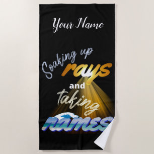 Soaking Up Rays and Taking Names Summertime Beach Towel
