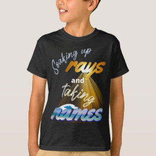 Soaking Up Rays and Taking Names Summertime T-Shirt