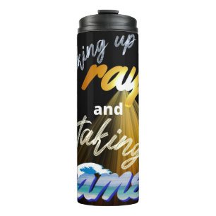 Soaking Up Rays and Taking Names Summertime Thermal Tumbler