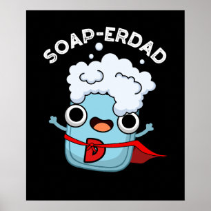 Soap-erdad Funny Soap Dad Pun Dark BG Poster