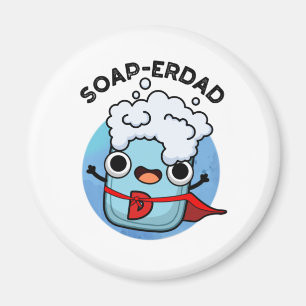 Soap-erdad Funny soap Dad Pun  Magnet