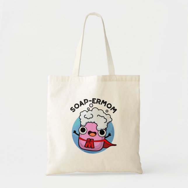 Soap-ermom Cute soap Mum Pun Tote Bag (Front)