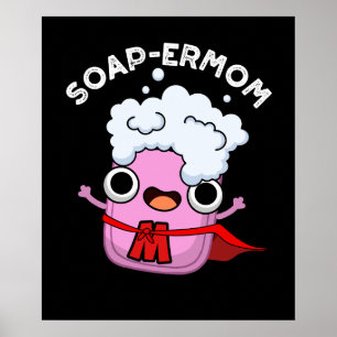Soap-ermom Funny soap Mum Pun Dark BG Poster