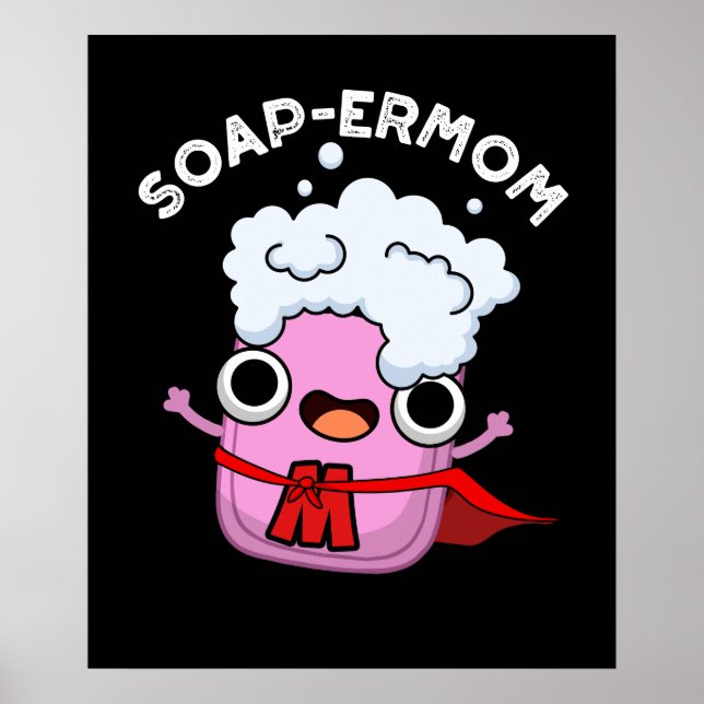 Soap-ermom Funny soap Mum Pun Dark BG Poster (Front)