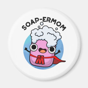 Soap-ermom Funny soap Mum Pun  Magnet