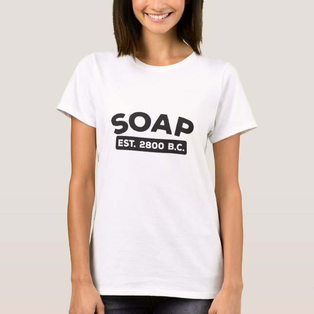 Soap Est. 2800 B.C. T-Shirt (Front)