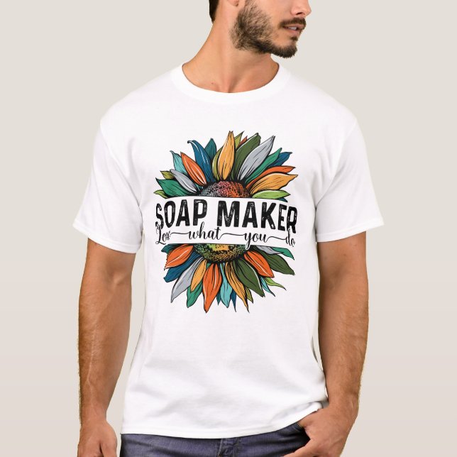 Soap Maker Love What You do T-Shirt (Front)
