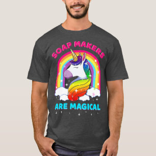 Soap Makers are Magical Women Soap Making Funny T-Shirt