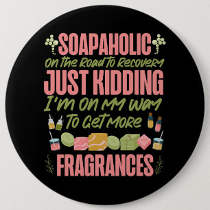 Soap Making Crafting Soapaholic On The Road To Rec 6 Cm Round Badge