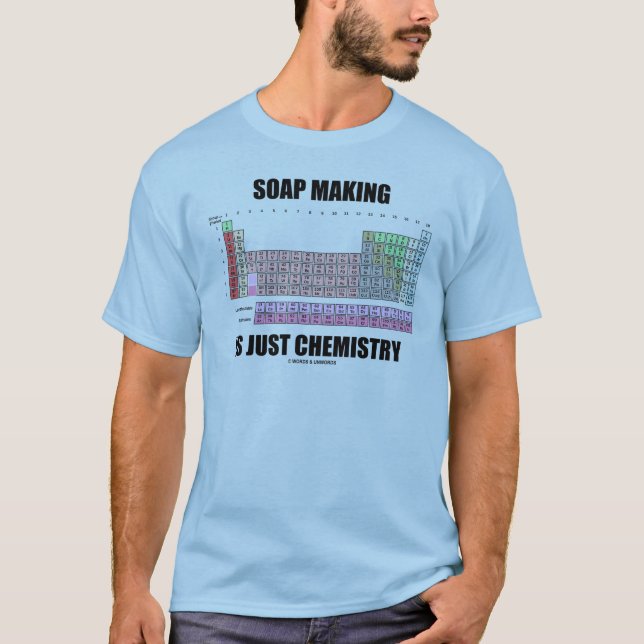 Soap Making Is Just Chemistry T-Shirt (Front)