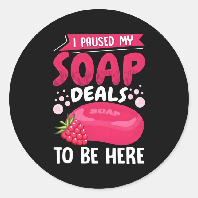 Soap Making Soap Maker Soapologist I Paused My Soa Classic Round Sticker (Front)