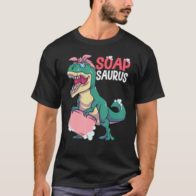 Soap Making Soap Maker Soapologist Soapsaurus T-Shirt (Front)