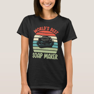 Soap Making Worlds best Soap Maker T-Shirt