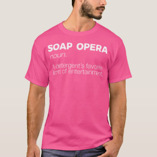 Soap Opera Detergents Favorite Entertainment T-Shirt