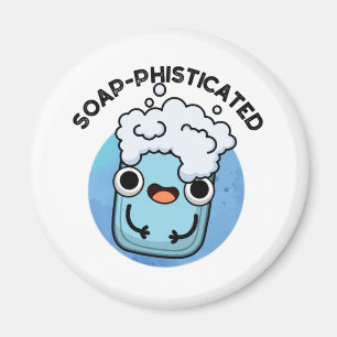 Soap-phisticated Funny Soap Pun Magnet