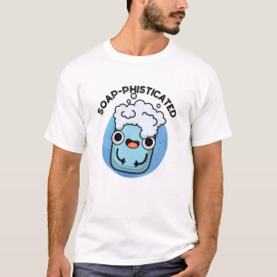 Soap-phisticated Funny Soap Pun  T-Shirt